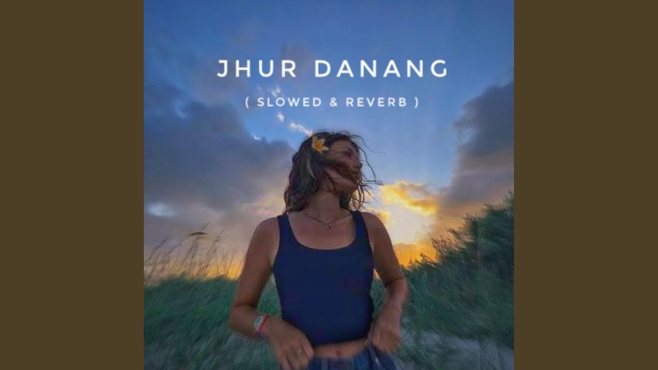 Jhur Danang Slowed  Reverb