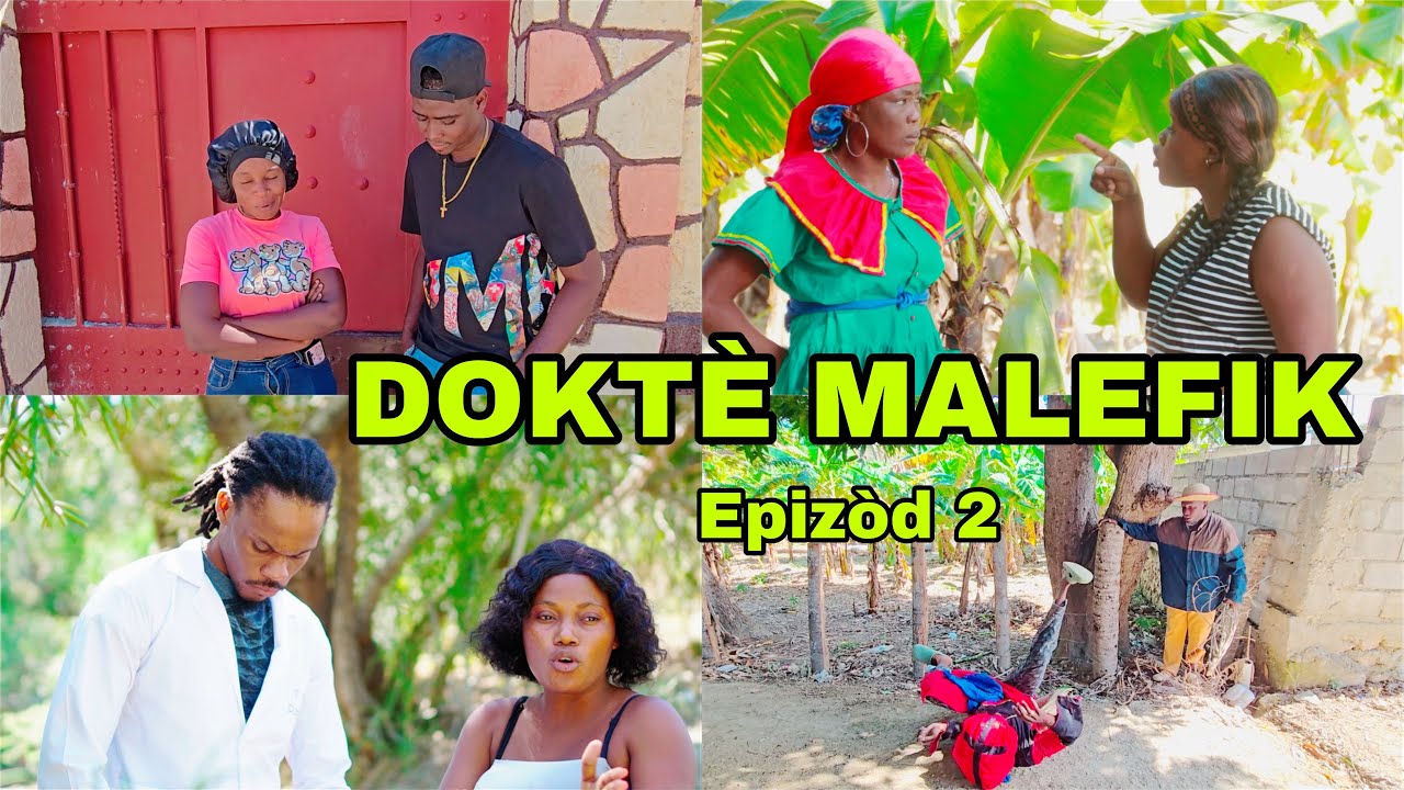 DOKTÈ  MALEFIK EPI #2