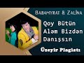 Babamyrat Ereşov & Zalina -  Qoy Butun Alem Bizden Danışsın ( UZEYIR PRODUCTION )