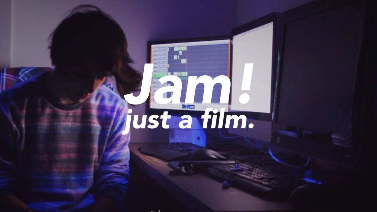just a film. Jam! YouTube