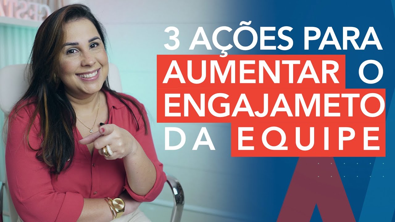 3 AÇOES RÁPIDAS PARA AUMENTAR O ENGAJAMENTO DA EQUIPE