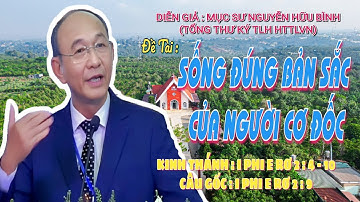 GIẢNG LUẬN : MỤC SƯ NGUYỄN HỮU BÌNH (TỔNG TK TLH HTTLVN) ĐỀ TÀI : SỐNG ĐÚNG BẢN SẮC CỦA NGƯỜI CƠ ĐỐC