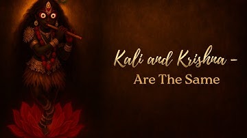 Krishna - Kali | Are they exactly the Same? 
