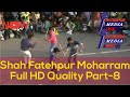 Ftp  shah fatehpur moharram 2018 quwality part 8