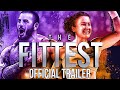 THE FITTEST - Official Trailer