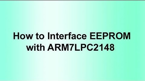 How to Interface EEPROM with ARM7LPC2148