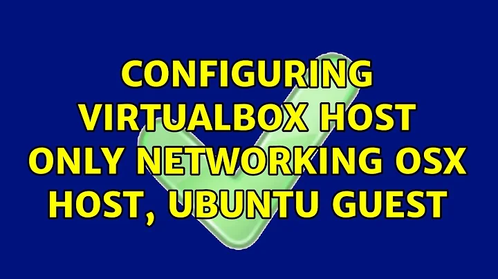 Configuring VirtualBox host only networking: OSX host, Ubuntu guest