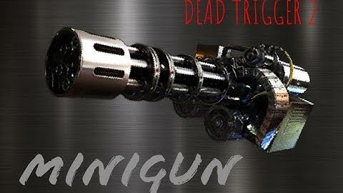Dead Trigger 2 Minigun (MK11)