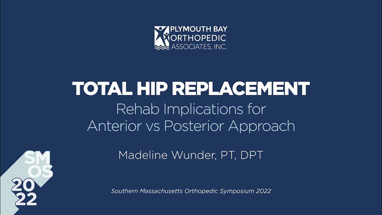 Total Hip Replacement; Rehab Implications for Anterior vs Posterior