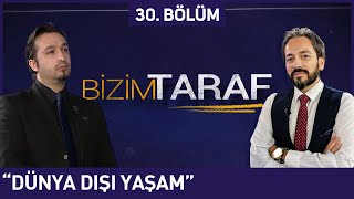 Bizim Taraf 30. Bölüm "DÜNYA DIŞI YAŞAM" - Kuzey Atacan, Murat Zurnacı