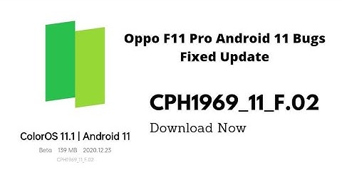 Oppo F11 Pro Android 11 And Color OS 11.1 Update Bugs Fixed Update | CPH1969_11_F.02