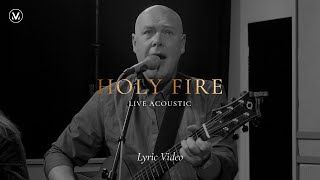 Holy Fire - Vineyard Worship [Live Acoustic Lyric Video]