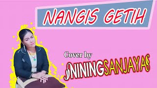 NANGIS GETIH (yoyo.s) Cover NINING SANJAYA