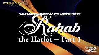 Rahab The Harlot (Part 1) - General Bible Study (September 11, 2025)