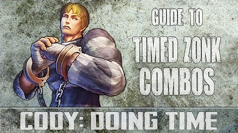 Cody: Guide to Timed Zonk Combos [SSFIV:AE]