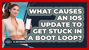 What Causes An iOS Update To Get Stuck In A Boot Loop? - All About Operating Systems