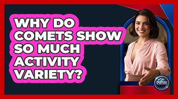 Why Do Comets Show So Much Activity Variety? - Profiles in Politics