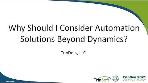 TrinCon 2021: Why Should I Consider Automation Solutions Beyond Dynamics?