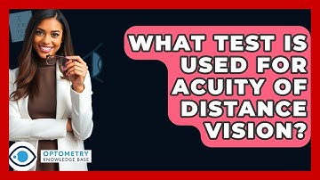 What Test Is Used For Acuity Of Distance Vision? - Optometry Knowledge Base