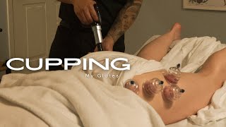 Cupping My Glutes