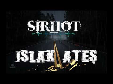 Sirhot - Islak Ateş