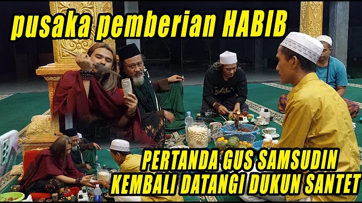 GUS SAMSUDIN MENDAPATKAN PUSAKA DARI HABIB ZEN UNT...