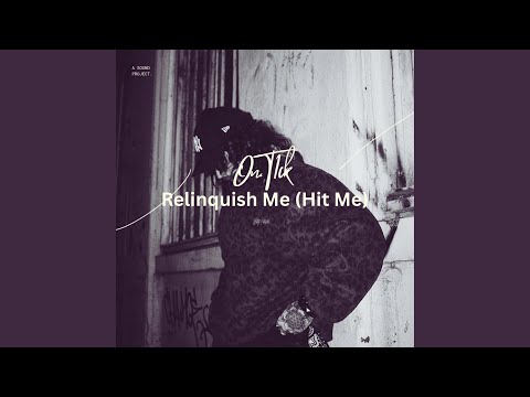 Relinquish Me (Hit Me)