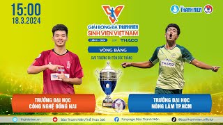 ĐH Công nghệ Đồng Nai (DNTU) - ĐH Nông Lâm TP.HCM (NLU) | Bảng C VCK TNSV THACO Cup 2024