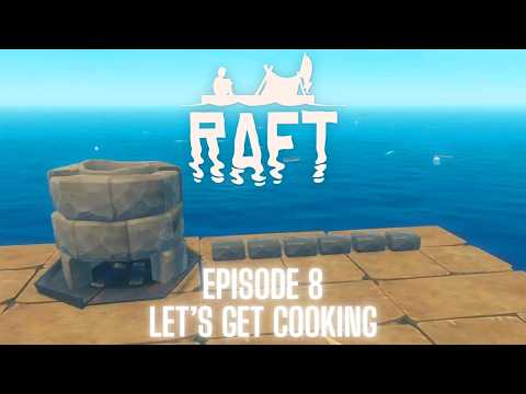 Raft (Steam) - Episode 8 - LET'S GET COOKING!!!!