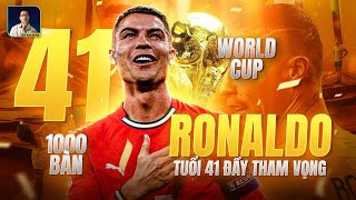 Ronaldo Tuổi 41 Hỗn Loạn, Cảm Xúc Và Giấc Mơ World Cup Lần Cuối Cùng