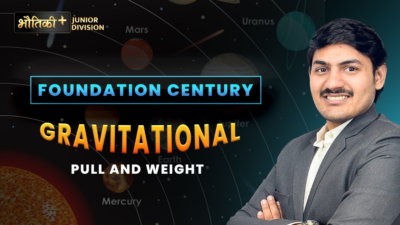 Foundation Century | Gravitaional Pull And Weight | Class 9th | Khush Sir