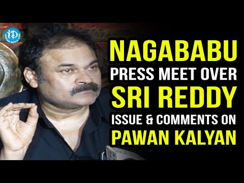 Nagababu Press Meet Over Sri Reddy Issue & Comments On Pawan Kalyan || Naga Babu