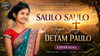 SAULO SAULO ANGAN SARING DETAM PAULO // SOURA CHRISTIAN SONG // COVER SONG // SOURA VIDEO