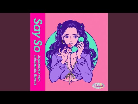 Rainych - Say So -Japanese Version- (tofubeats Remix) (feat. tofubeats)