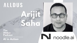AI in Action E215: Arijit Saha, SVP & Head of Engineering at Noodle.ai