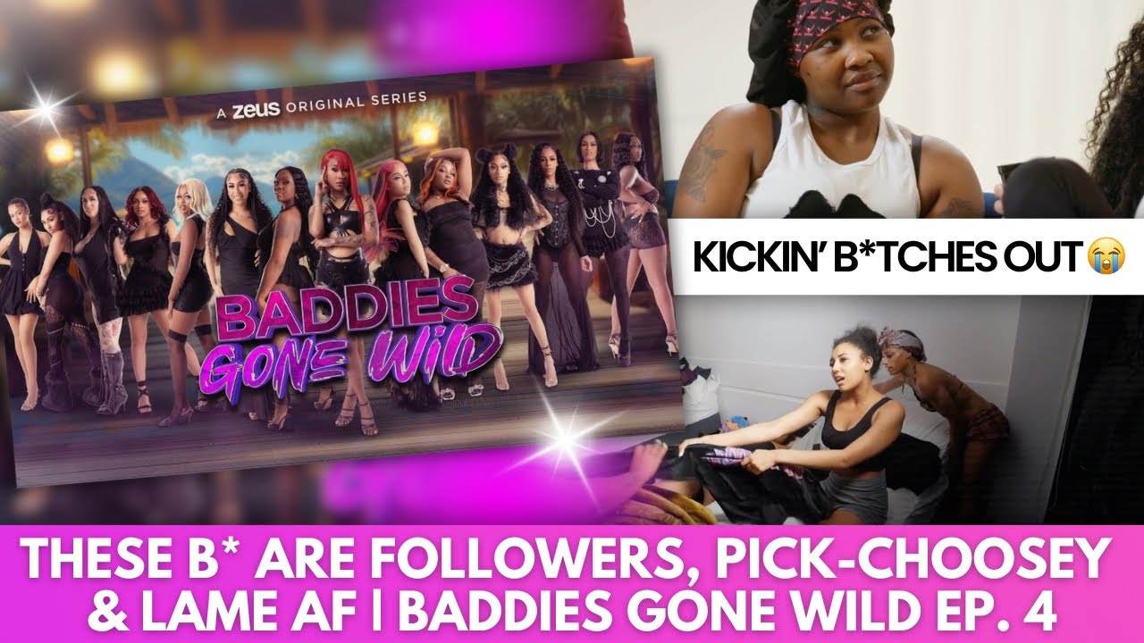 A BUNCH OF 🐱 FOLLOWERS & LAMES! | BADDIES GONE WILD EP. 4 RECAP