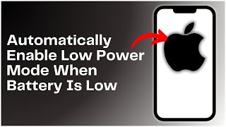 How to Automatically Enable Low Power Mode When Your iPhone Battery Is Running Low 2024