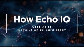 How Echo IQ Transforms Heart Disease Diagnosis with Cutting-Edge AI
