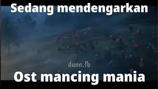 sedang mendengarkan ost mancing mania