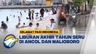 Libur Nataru Lokasi Wisata Ramai Dikunjungi - [Selamat Pagi Indonesia]