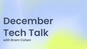 Tech Talk w/ Bram Cohen | December 2025