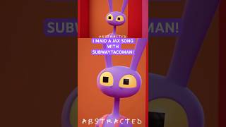 I MADE A JAX SONG WITH @subwaytacoman #jaxdigitalcircus #tadcjax