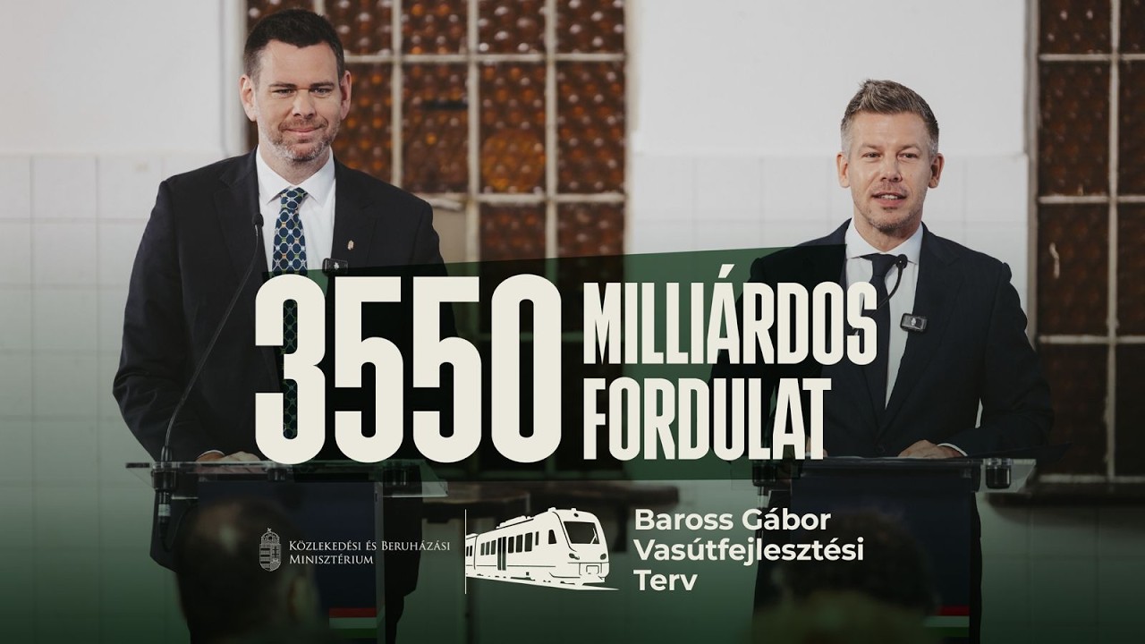 3550 milliárdos fordulat: bemutattuk a 10 évre szóló Baross Gábor Vasútfejlesztési Tervet