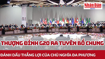 Thượng đỉnh G20 ra tuyên bố chung, đánh dấu thắng lợi của chủ nghĩa đa phương | Báo Nhân Dân