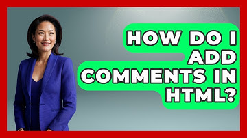How Do I Add Comments In HTML? - Emerging Tech Insider