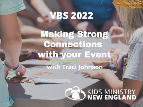 VBS Training: Making Strong Connections Through Your Event (03312022)
