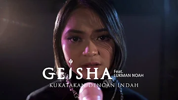 Geisha Feat. Lukman NOAH - Kukatakan Dengan Indah (Official Music Video Version)