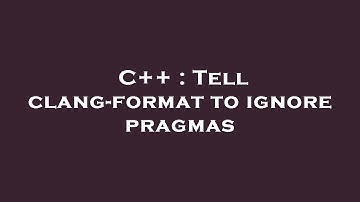 C++ : Tell clang-format to ignore pragmas