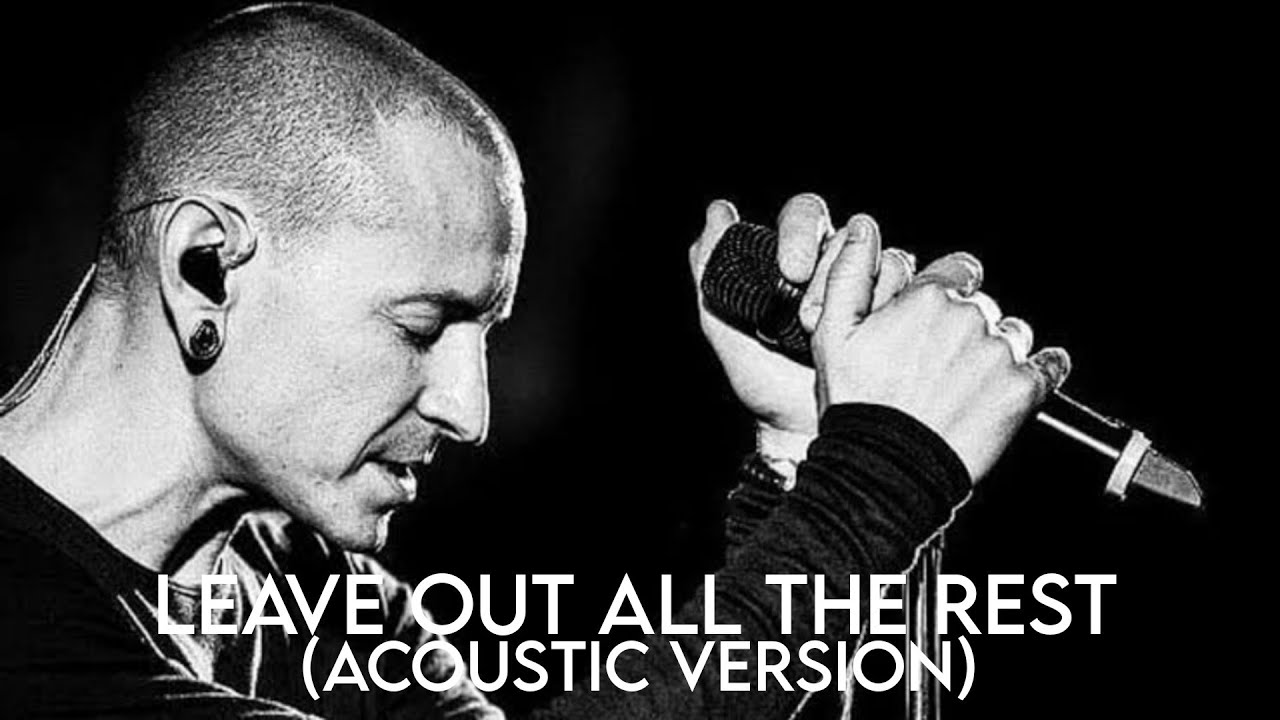 linkin leave out all the rest