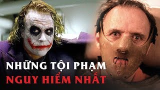 NHỮNG TÊN TỘI PHẠM KHÉT TIẾNG NHẤT TRÊN MÀN ẢNH LỚN